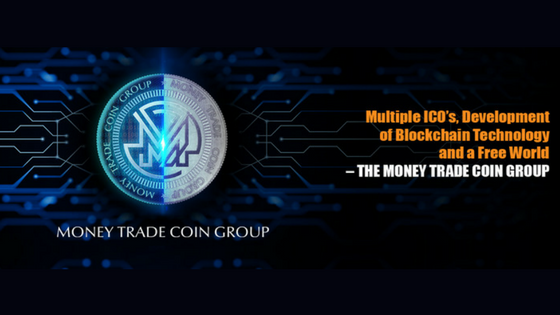 Multiple ICO’s, Development of Blockchain Technology and a Free World – The Money Trade Coin Group